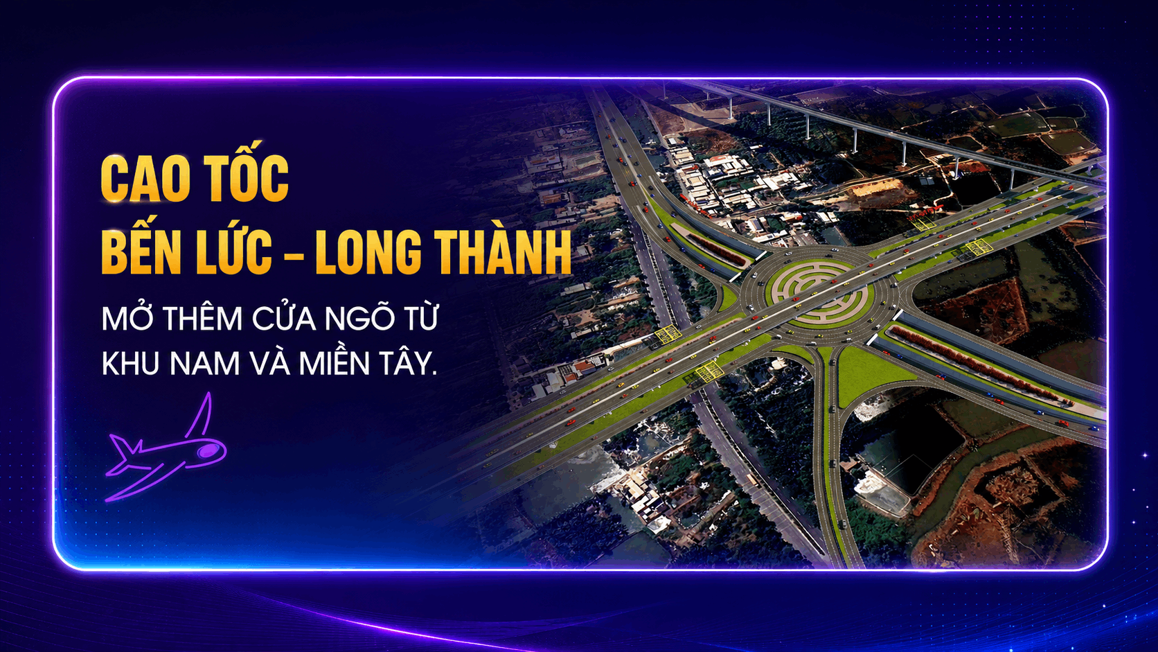 Cao tốc Bến Lức - Long Thành mở cửa ngõ từ khu Nam và miền Tây về The Quậy Complex